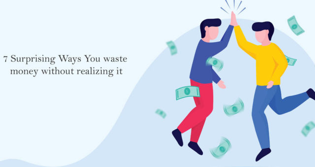 7 Surprising Ways You Waste Money Without Realizing It & How to Stop